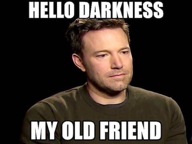 Darkness my old friend.jpeg