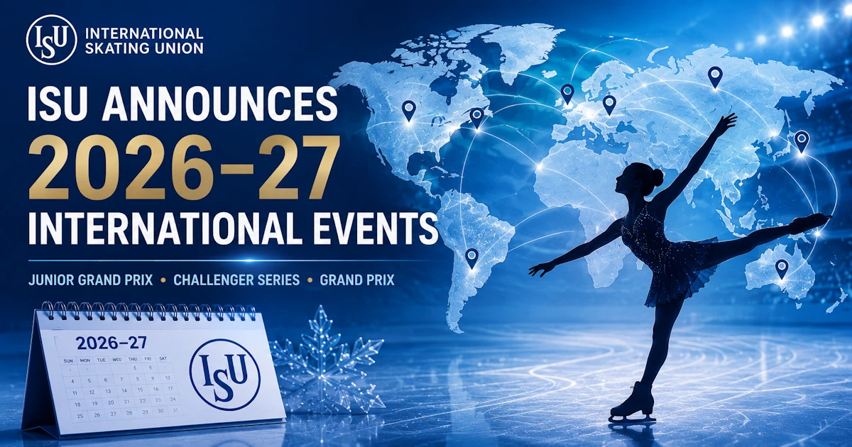 ISU Announces 2026-27 International Figure Skating Events